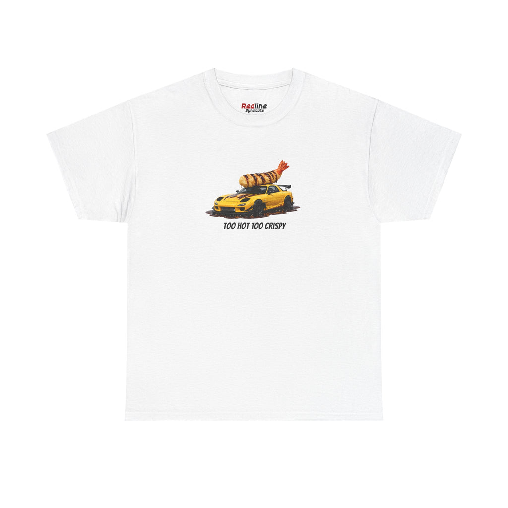 Too Hot Too Crispy Tee